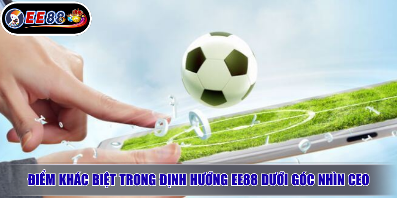 CEO EE88 Gia Minh – Người Đứng Sau Định Hướng Phát Triển EE88 2 Điểm khác biệt trong định hướng EE88 dưới góc nhìn CEO